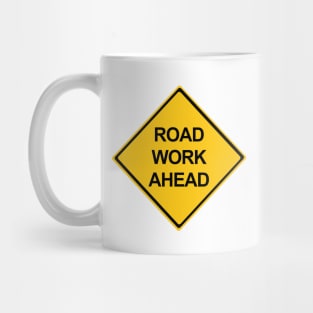 Road Work Ahead Warning Sign Mug